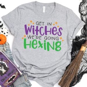 Get in Witches, We're Going Hexing - Artsy-Fartsy Mama
